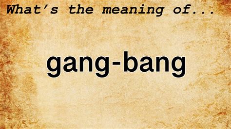 gag bang|Gangbang Definition & Meaning